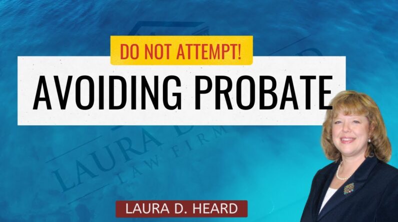 Avoiding Probate: Do not Attempt!