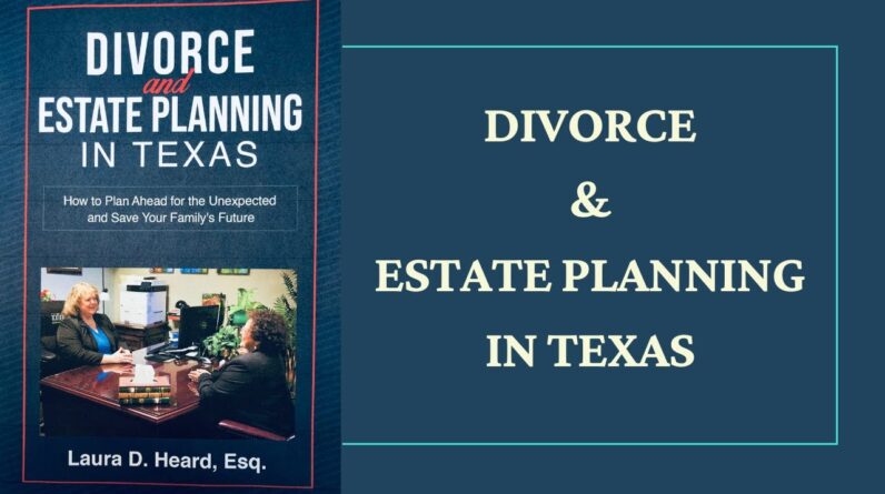 DIVORCE & ESTATE PLANNING IN TEXAS.