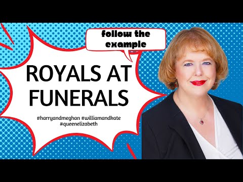 Follow the example of the Royals at funerals.