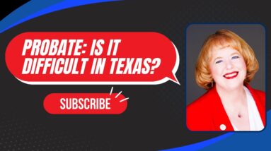 What does Probate Mean and is it difficult in Texas?